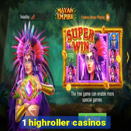 1 highroller casinos